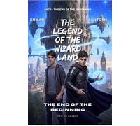 The Legend of The Wizard Land: The End of the Beginning (The Legends Of the Wizard Land)