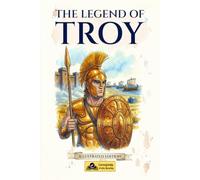The Legend of Troy: The War That Started with an Apple: Illustrated Edition for Kids (Greek Mythology Chronicles for Young Readers)