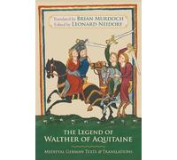 The Legend of Walther of Aquitaine: Medieval German Texts and Translations