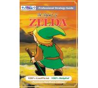 The Legend of Zelda (NES Classic) Strategy Guide Book (Full Color Premium Hardback): 100% Unofficial - 100% Helpful Walkthrough