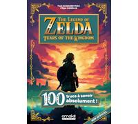 The Legend of Zelda : Tears of the kingdom: 100 trucs à savoir absolument !