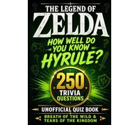 The Legend of Zelda Unofficial Quiz Book: 250 Trivia Questions on Breath of the Wild & Tears of the Kingdom (Cool Quiz Books)