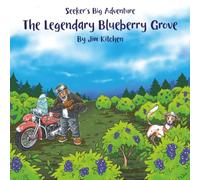 The Legendary Blueberry Grove: Seeker's Big Adventure Series