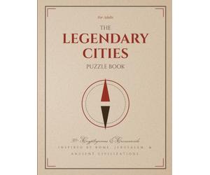 The Legendary Cities Puzzle Book for Adults: 50+ Cryptogram and Crossword Puzzles Inspired by Rome, Jerusalem, Babylon, and Ancient Civilizations