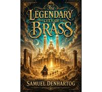 The Legendary City of Brass (Arabian Nights Reimagined)