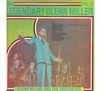 The Legendary Glenn Miller Vol. 17 - Glenn Miller And His Orchestra LP