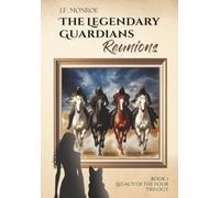 The Legendary Guardians: Reunions - Four Horsemen, Love, and Survival in a Chaotic World