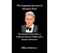 The Legendary Journey of Harrison Ford: The Reluctant Hero,How a Carpenter Became Hollywood’s Greatest Adventure
