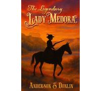 The Legendary Lady Medora: A historical novel inspired by the true story of a remarkable woman from the Gilded Age, demanding more from life and love ... worlds collide in a Wild West adventure.