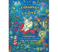 The Legendary Life of Lloyd: A Whimsical Coloring Book for Cat Lovers