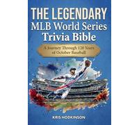 The Legendary MLB World Series Trivia Bible: A Complete Collection of Fun Quizzes & Facts for Hardcore MLB Fans!