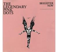 The Legendary Pink Dots - Brighter Now