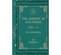 The Legends of Alectrona Part - III: The Dominion