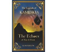 The Legends of Kameskia: The Echoes of Fire and Frost