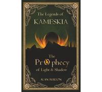 The Legends of Kameskia: The Prophecy of Light and Shadow