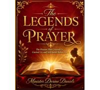 The Legends of Prayer: The Prayers that Covered us, Carried us, and Still Speaks Before God
