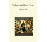 The Legends of Saint Patrick (Classic Books)