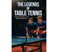 The legends of Table Tennis: The greatest players in the history of table tennis