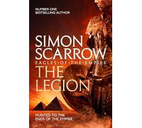 The Legion (Eagles of the Empire 10): Simon Scarrow (Eagle series, 10)