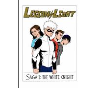 The Legion of Light: SAGA1: THE WHITE KNIGHT