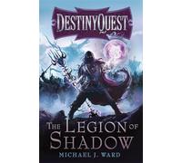 The Legion Of Shadow: DestinyQuest Book 1: 01 – Gollancz