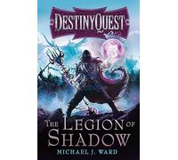 The Legion Of Shadow: DestinyQuest Book 1: 01