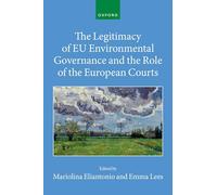 The Legitimacy of EU Environmental Governance and the Role of the European Courts (Collected Courses of the Academy of European Law)