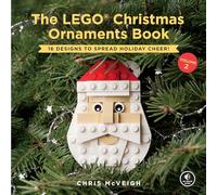 The LEGO Christmas Ornaments Book, Volume 2: 16 Designs to Spread Holiday Cheer!