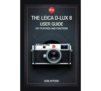 The Leica D-Lux 8 User Guide: Key Features and Functions