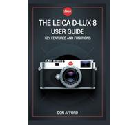 The Leica D-Lux 8 User Guide: Key Features and Functions
