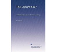 The Leisure hour: An illustrated magazine for home reading: Volume 32