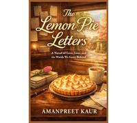The Lemon Pie Letters: A Cozy Romance About Lost Words, Second Chances, and the Quiet Courage of Love (The Sweet Chapters Collection)
