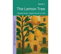 The Lemon Tree: Bilingual Italian-English Stories for Kids: 1 (The 52 Story Method - Independent Reading (B2+)