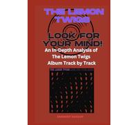 The Lemon Twigs - Look for Your Mind! Album Every Song- An In-Depth Analysis of The Lemon Twigs Album Track by Track