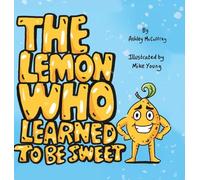 The Lemon Who Learned To Be Sweet
