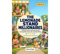 The Lemonade Stand Millionaires: 15 Money-Smart Adventure Stories Teaching Kids to Save, Earn, and Spend Wisely | Financial Literacy for Kids Ages 8-10 (Young Minds)