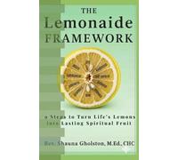 The LemonAide Framework: Nine Steps to Support Healing from Trauma with Faith and Therapy: 1 (The Lemonaide Series)