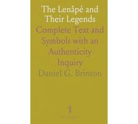 The Lenâpé and Their Legends: Complete Text and Symbols with an Authenticity Inquiry