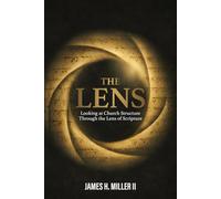The Lens: Looking at Church Structure Through the Lens of Scripture