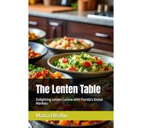 The Lenten Table: Enlighting Lenten Cuisine with Florida's Global Markets