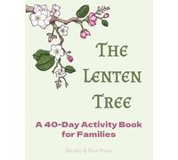 The Lenten Tree: A 40-Day Activity Book for Families: Word puzzles, coloring, Bible readings, and activities for Lent [8x10, 250 pages] Perfect for Families and Children Preparing for Easter