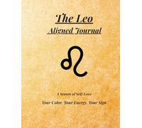 The Leo Aligned Journal: Align with Your Inner Fire