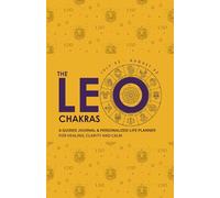 The Leo Chakras: A Guided Journal & Personalized Life Planner for Healing, Clarity, and Calm