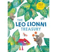 The Leo Lionni Treasury 8 Books in 1!: Alexander and the Wind-up Mouse; a Color of His Own; Cornelius; Frederick; Inch by Inch; Little Blue and Little Yellow; Swimmy; Tillie and the Wall