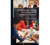 The Leodiensian; Or Leeds Grammar School Magazine