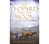 The Leopard and the Moon: A Journey in Dolpo, Nepal