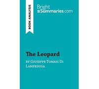 The Leopard by Giuseppe Tomasi Di Lampedusa (Book Analysis): Detailed Summary, Analysis and Reading Guide (BrightSummaries.com)