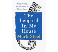 The Leopard in my House: One man’s adventures in cancerland