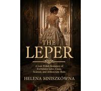 The Leper: A Romance of Forbidden Love, Class, Scandal, and Aristocratic Ruin