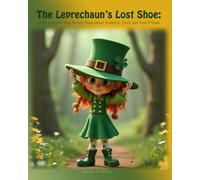 The Leprechaun’s Lost Shoe: A St. Patrick’s Day Picture Book About Kindness, Clues, and New Friends (Holiday Joy & Nostalgia)